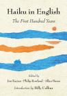 Haiku in English: The First Hundred Years By Jim Kacian (General editor), Philip Rowland (Editor), Allan Burns (Editor), Billy Collins (Introduction by) Cover Image