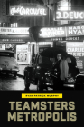 Teamsters Metropolis By Ryan Patrick Murphy Cover Image
