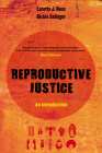 Reproductive Justice: An Introduction (Reproductive Justice: A New Vision for the 21st Century #1) By Loretta J. Ross, Rickie Solinger Cover Image