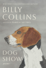 Dog Show: Poems By Billy Collins, Pamela Sztybel (Illustrator) Cover Image