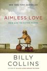 Aimless Love: New and Selected Poems By Billy Collins Cover Image