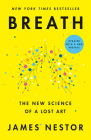 Breath: The New Science of a Lost Art By James Nestor Cover Image