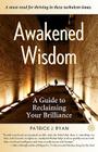Awakened Wisdom: A Guide to Reclaiming Your Brilliance By Patrick Ryan Cover Image
