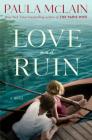 Love and Ruin: A Novel By Paula McLain Cover Image