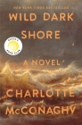 Wild Dark Shore: Reese's Book Club Pick (A Novel) By Charlotte McConaghy Cover Image