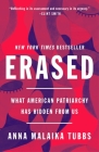 Erased: What American Patriarchy Has Hidden from Us By Anna Malaika Tubbs Cover Image