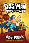 Dog Man: Brawl of the Wild: A Graphic Novel (Dog Man #6): From the Creator of Captain Underpants By Dav Pilkey, Dav Pilkey (Illustrator) Cover Image