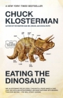 Eating the Dinosaur By Chuck Klosterman Cover Image