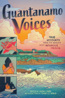 Guantanamo Voices: True Accounts from the World’s Most Infamous Prison By Shay Sarah Mirk, Various (Illustrator), Omar El Akkad (Introduction by) Cover Image