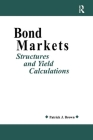 Bond Markets: Structures and Yield Calculations By Patrick J. Ryan Cover Image