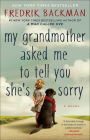 My Grandmother Asked Me to Tell You She's Sorry By Fredrik Backman Cover Image