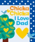 Chicka Chicka I Love Dad (Chicka Chicka Book, A) By Bill Martin, Jr., John Archambault, Julien Chung (Illustrator) Cover Image