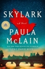 Skylark: A GMA Book Club Pick: A Novel By Paula McLain Cover Image