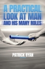 A Practical Look at Man and His Many Roles By Patrick Ryan Cover Image