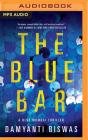 The Blue Bar By Damyanti Biswas, Sneha Mathan (Read by) Cover Image