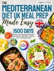 The Mediterranean Diet UK Meal Prep Made Easy: 1500 Days of Easy and Delectable Recipes and 28-Day Meal Plan Using the Metric Measurements to Ignite Y By Virginia A. Evans Cover Image
