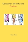 Consumer Identity and Fashion By Kiran Desai Cover Image