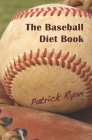 The Baseball Diet Book By Blake Hoena (Editor), Patrick Ryan Cover Image