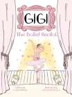 Gigi: The Ballet Recital By Carly Mottinger, Dan Seaton Brown (Illustrator), Lucy Featherstone (Cover Design by) Cover Image