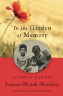 In the Garden of Memory By Joanna Olczak-Ronikier, Antonia Lloyd-Jones (Translator) Cover Image