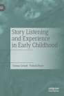 Story Listening and Experience in Early Childhood By Donna Schatt, Patrick Ryan Cover Image
