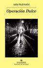 Operacion Dulce = Sweet Operation (Panorama de Narrativas #844) By Ian McEwan, Jaime Zulaika (Translator) Cover Image