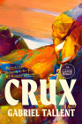 Crux: A Novel By Gabriel Tallent Cover Image