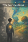 The Forgotten Spark By Ian McEwan Cover Image